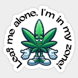 Leaf Me Alone: Chillin’ in My Zone Sticker
